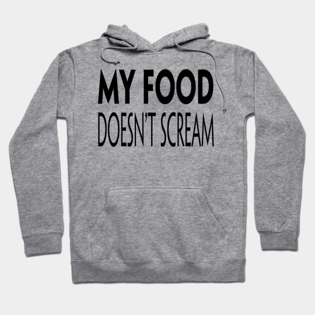 My Food Doesn't Scream Hoodie by Vegan Vision